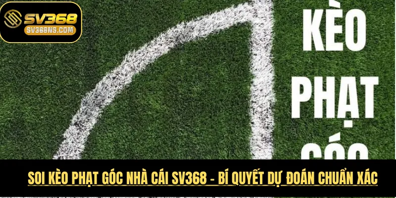 Soi Kèo Phạt Góc